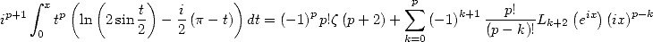  p+1  integral  x p( (     t)   i      )         p            sum p    k+1---p!--    ( ix)   p-k
i    0 t  ln  2sin 2  - 2 (p - t) dt = (-1) p!z(p+ 2)+   (-1)   (p- k)!Lk+2 e   (ix)
                                                    k=0
