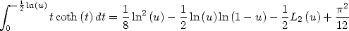  integral   1
  - 2ln(u)            1  2     1                1       p2-
 0       tcoth (t)dt = 8 ln (u)- 2 ln(u)ln(1- u)- 2L2(u)+ 12