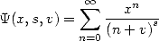            sum  oo   xn
Y(x,s,v) =   (n-+v)s
          n=0