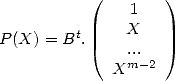            (   1   )
         t     X
P (X) = B  .    ...
             Xm -2 