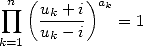  prod n (     )ak
    uk-+-i   = 1
k=1 uk - i