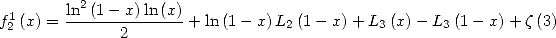         2
f12 (x) = ln-(1--x)-ln(x)-+ ln(1 -x) L2(1- x)+ L3 (x) - L3(1- x)+ z (3)
              2
