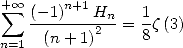 +o o     n+1
 sum   (-1)---Hn-=  1z(3)
n=1  (n + 1)2     8
