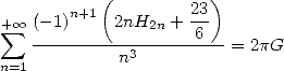            (          )
+ sum  oo  (- 1)n+1 2nH2n + 23
   ------------------6--= 2pG
n=1         n3
