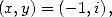 (x,y) = (- 1,i),  
