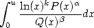  integral 
  uln(x)kP(x)a
 0    Q(x)b   dx