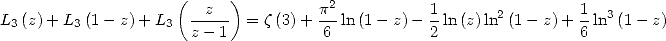                     (     )
                      -z---         p2-          1       2        1  3
L3(z)+ L3(1 - z) + L3  z- 1  = z(3)+  6 ln (1- z)- 2 ln(z)ln (1- z)+ 6 ln  (1 - z)